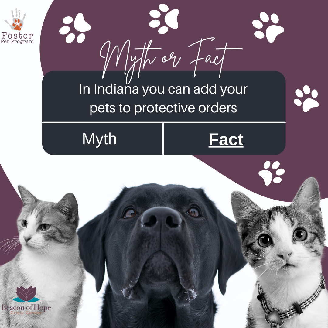 Myth or Fact  In Indiana you can add your pets to protective orders? Answer:  FACT