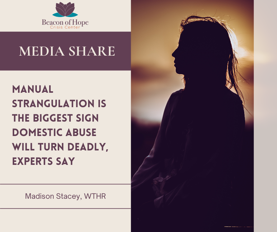 Media Share Manual Strangulation is the biggest sign domestic abuse will turn deadly, experts say - Madison Stacy, WTHR