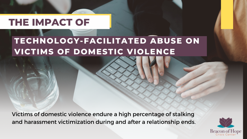 The Impact of Technology-Facilitated Abuse on Victims of Domestic Violence. Victims of domestic violence endure a high percentage of stalking and harassment victimization during and after a relationship ends.